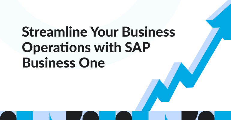 Streamline Your Business Operations with SAP Business One
