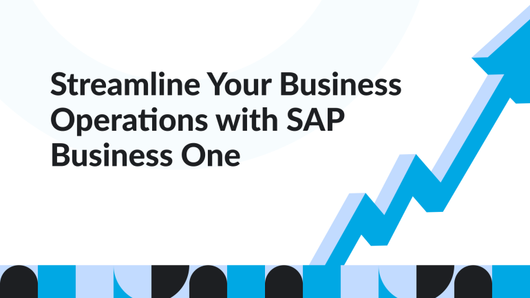Streamline Your Business Operations with SAP Business One